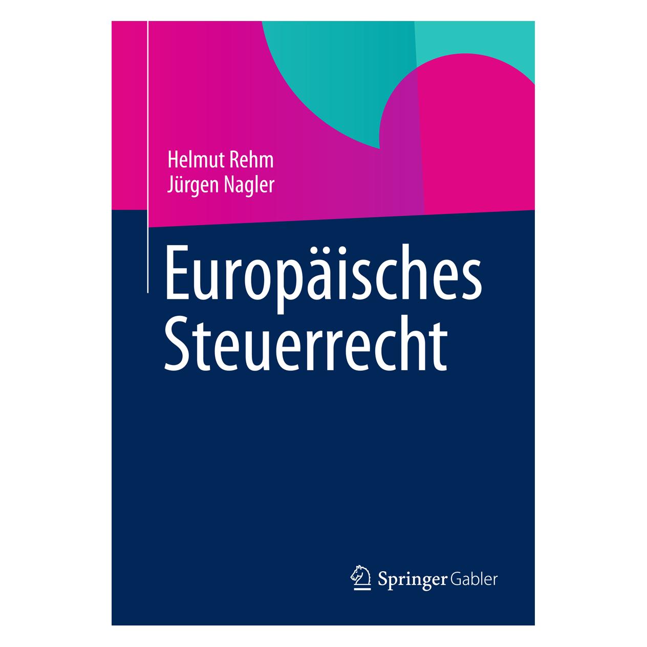 Gabler Europäisches Steuerrecht (Deutsch, Softcover, Helmut Rehm, Jürgen Nagler) (7240890)
