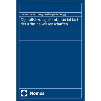 Digitalisierung als total social fact der Kriminalwissenschaften, Taschenbuch von , Nomos, 978-3-7560-1236-7