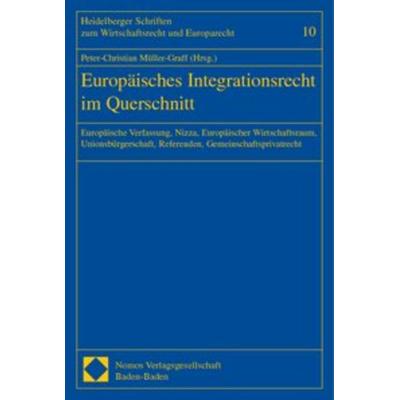 Europäisches Integrationsrecht im Querschnitt, Taschenbuch von Peter-Christian Müller-Graff,Peter-Christian Müller-Graff, Nomos, 978-3-7890-8272-6