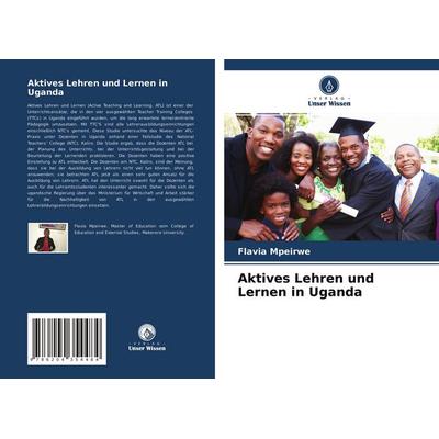 Aktives Lehren und Lernen in Uganda, Taschenbuch von Flavia Mpeirwe, Verlag Unser Wissen, 978-620-4-35448-4