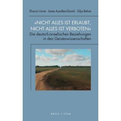 „Nicht alles ist erlaubt, nicht alles ist verboten“, Taschenbuch von Sharon Livne,Irene Aue-Ben-David,Silja Behre, Brill | Fink, 978-3-7705-6398-2
