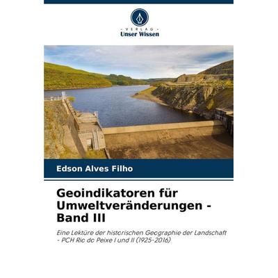 Geoindikatoren für Umweltveränderungen - Band III, Taschenbuch von Edson Alves Filho, Verlag Unser Wissen, 978-620-7-79841-4