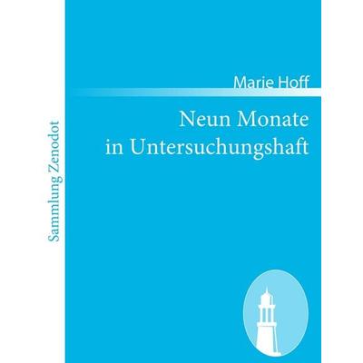 Neun Monate in Untersuchungshaft, Taschenbuch von Marie Hoff, Contumax, 978-3-8430-6792-8