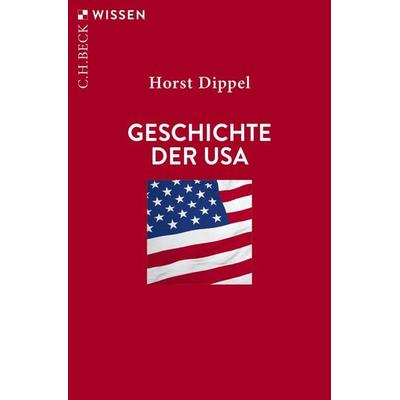Geschichte der USA, Taschenbuch von Horst Dippel, C.H. Beck