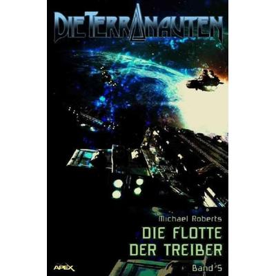 DIE TERRANAUTEN, Band 5: DIE FLOTTE DER TREIBER, Taschenbuch von Michael Roberts, Epubli, 978-3-7485-5567-4