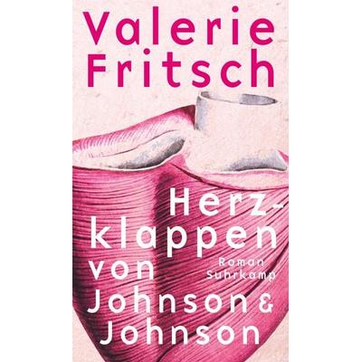 Herzklappen von Johnson & Johnson, Gebundene Ausgabe von Valerie Fritsch, Suhrkamp