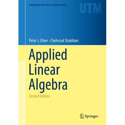 Applied Linear Algebra, Gebundene Ausgabe von Peter J. Olver,Chehrzad Shakiban, Springer, 978-3-319-91040-6