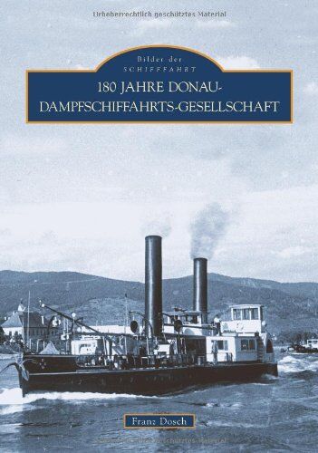 Franz Dosch - 180 Jahre Donau-Dampfschiffahrts-Gesellschaft - Preis vom 02.10.2026 23:42:20 h