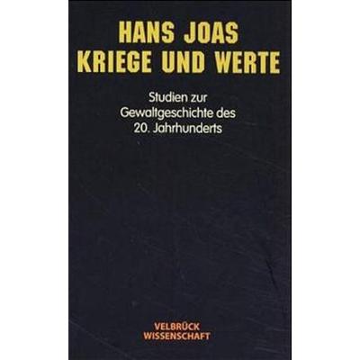 Kriege und Werte, Taschenbuch von Hans Joas, Velbrück, 978-3-934730-13-7