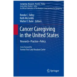 Cancer Caregiving in the United States, Fachbücher von Ronda C. Talley, Walter F. Baile, Ruth McCorkle