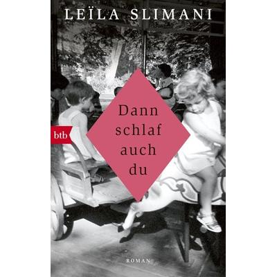Dann schlaf auch du, Taschenbuch von Leïla Slimani, btb, 978-3-442-71742-2