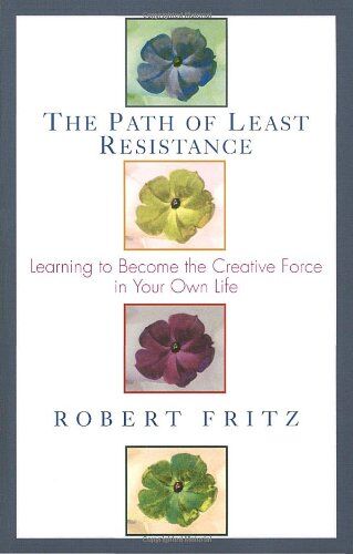 Robert Fritz - Path of Least Resistance: Learning to Become the Creative Force in Your Own Life - Preis vom 11.10.2026 03:10:56 h