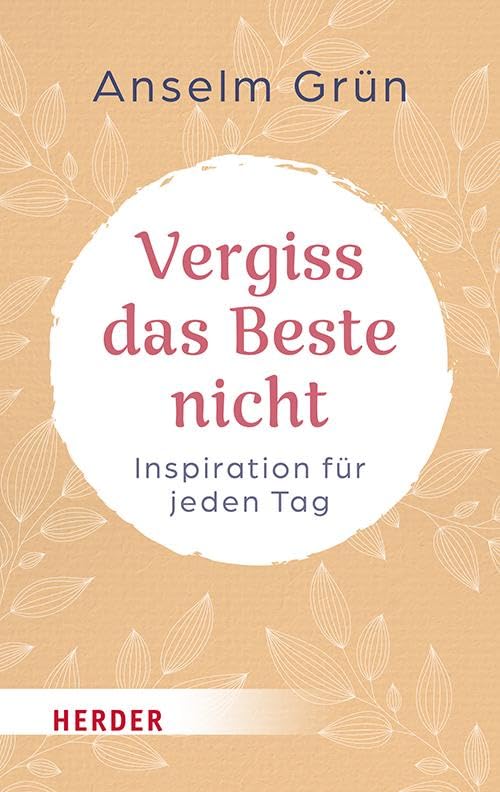 Anselm Grün OSB - Vergiss das Beste nicht: Inspiration für jeden Tag (HERDER spektrum) - Preis vom 01.10.2026 17:08:56 h
