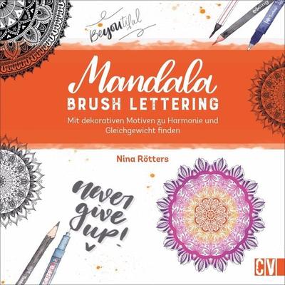 Mandala Brush Lettering, Gebundene Ausgabe von Nina Rötters, Christophorus, 978-3-86230-435-6