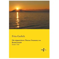 Die stigmatisierte Therese Neumann von Konnersreuth, Biografien von Fritz Gerlich