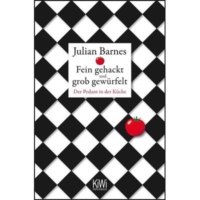 Fein gehackt und grob gewürfelt, Taschenbuch von Julian Barnes, Kiepenheuer & Witsch, 978-3-462-04438-6