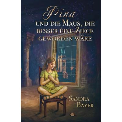 Pina und die Maus, die besser eine Ziege geworden wäre, Taschenbuch von Sandra Bayer, Epubli, 978-3-565-04562-4