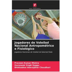 Jogadores de Voleibol Nacional Antropométrico e Fisiológico, Ratgeber von Praveen Kumar Mishra, Gursewak Singh Saggu, Bhikhabhai Aberajbhai Chaudhari