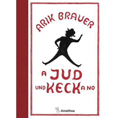 A Jud und keck a no, Gebundene Ausgabe von Arik Brauer, Amalthea Signum, 978-3-99050-148-1