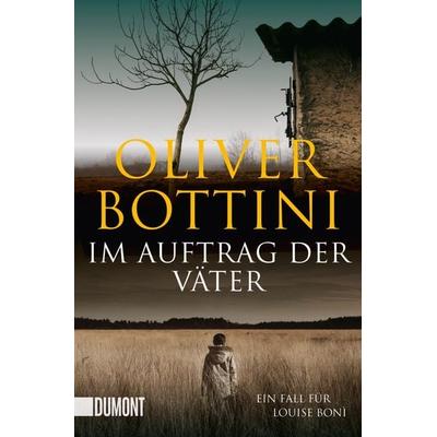 Im Auftrag der Väter / Louise Bonì Band 3, Taschenbuch von Oliver Bottini, DuMont Buchverlag, 978-3-8321-6313-6