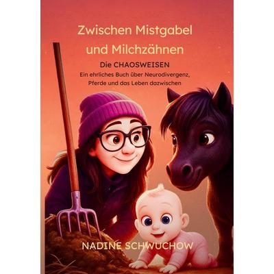 Zwischen Mistgabel und Milchzähnen, Taschenbuch von Nadine Schwuchow, BoD - Books on Demand, 978-3-9827435-9-2