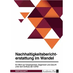 Nachhaltigkeitsberichterstattung im Wandel. Ein Blick auf Vergangenheit, Gegenwart und Zukunft, Fachbücher von Anonymous