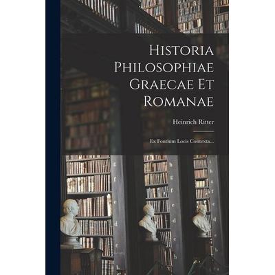 Historia Philosophiae Graecae Et Romanae, Taschenbuch von Heinrich Ritter, Creative Media Partners, LLC, 978-1-01-868596-0