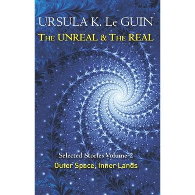 The Unreal and the Real Volume 2, Taschenbuch von Ursula K. Le Guin, Gollancz, 978-1-4732-0286-3
