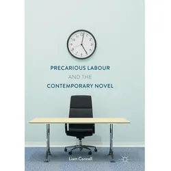 Precarious Labour and the Contemporary Novel, Fachbücher von Liam Connell