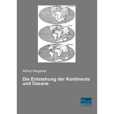 Die Entstehung der Kontinente und Ozeane, Taschenbuch von Alfred Wegener, Fachbuchverlag Dresden, 978-3-95692-363-0