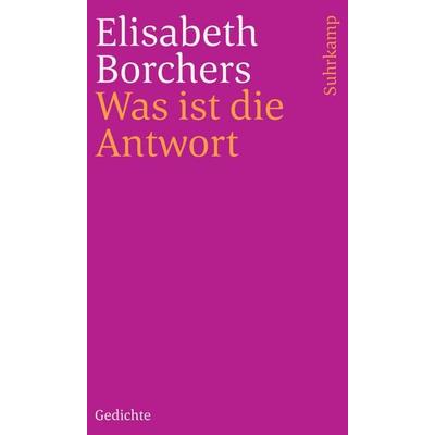 Was ist die Antwort, Taschenbuch von Elisabeth Borchers, Suhrkamp, 978-3-518-24152-3