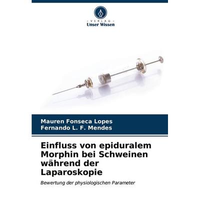 Einfluss von epiduralem Morphin bei Schweinen während der Laparoskopie -