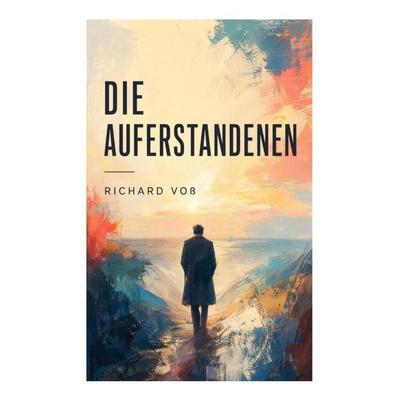 Die Auferstandenen, Taschenbuch von Richard Voss, E-artnow, 978-80-273-5780-2