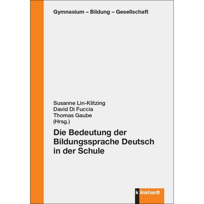 Die Bedeutung der Bildungssprache Deutsch in der Schule, Taschenbuch von , Verlag Julius Klinkhardt, 978-3-7815-2665-5