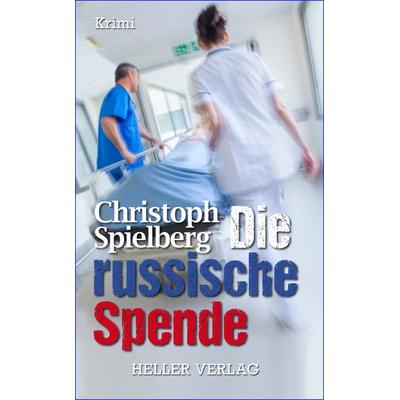 Die russische Spende, Taschenbuch von Christoph Spielberg, Heller Verlag