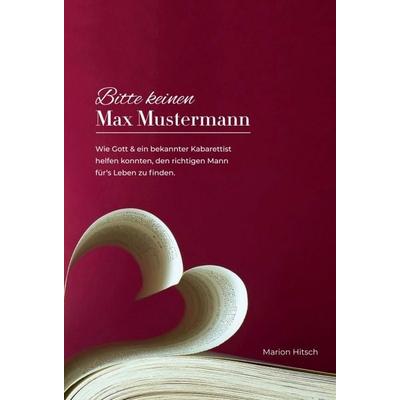 Bitte keinen Max Mustermann, Gebundene Ausgabe von Marion Hitsch, Buchschmiede, 978-3-99084-658-2