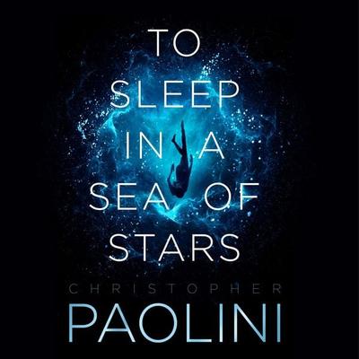To Sleep in a Sea of Stars - Christopher Paolini, Audio, 9781529046540