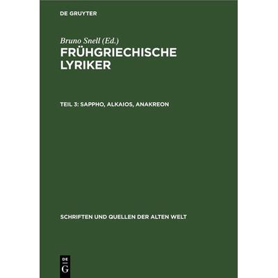 Sappho, Alkaios, Anakreon, Gebundene Ausgabe von , De Gruyter, 978-3-11-265787-4
