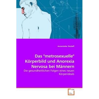 Annemieke Tetzlaff: Das 'metrosexuelle' Körperbild und Anor, Taschenbuch von Annemieke Tetzlaff, VDM, 978-3-8364-7544-0