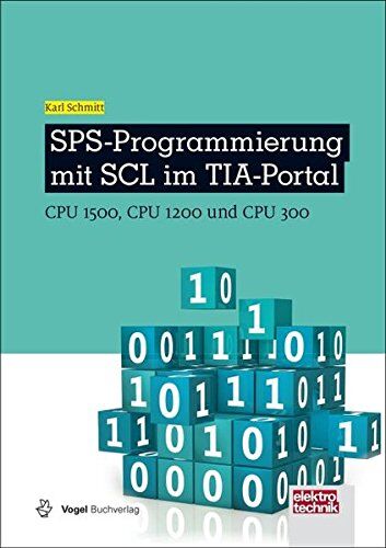 Karl Schmitt - SPS-Programmierung mit SCL im TIA-Portal: CPU 1500, CPU 1200 und CPU 300 (elektrotechnik) - Preis vom 30.09.2026 09:01:18 h