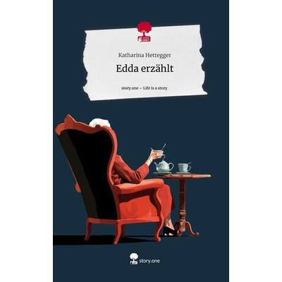 Edda erzählt. Life is a Story - story.one, Gebundene Ausgabe von Katharina Hettegger, Story.one publishing, 978-3-7115-1302-1