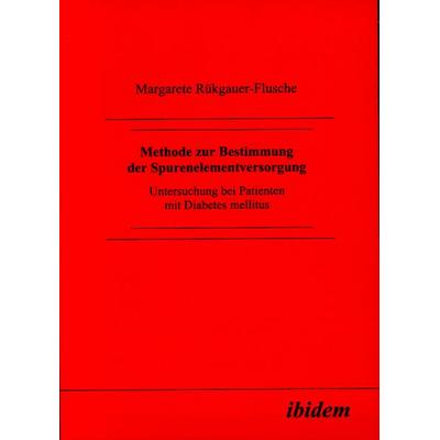 Methode zur Bestimmung der Spurenelementversorgung, Taschenbuch von Margarete Rükgauer-Flusche, Ibidem, 978-3-89821-046-1