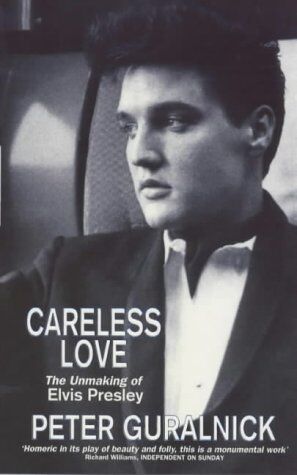 Peter Guralnick - Careless Love: Unmaking of Elvis Presley - Preis vom 02.10.2026 23:42:20 h