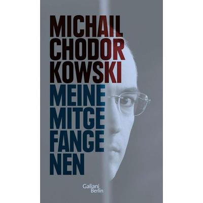 Meine Mitgefangenen, Gebundene Ausgabe von Michail Chodorkowski, Kiepenheuer & Witsch, 978-3-86971-089-1