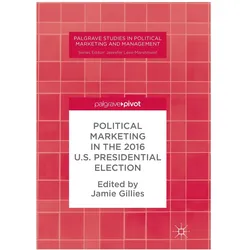 Political Marketing in the 2016 U.S. Presidential Election, Fachbücher von Jamie Gillies