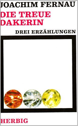 Joachim Fernau - Die treue Dakerin: Drei Erzählungen - Preis vom 13.10.2026 19:28:25 h
