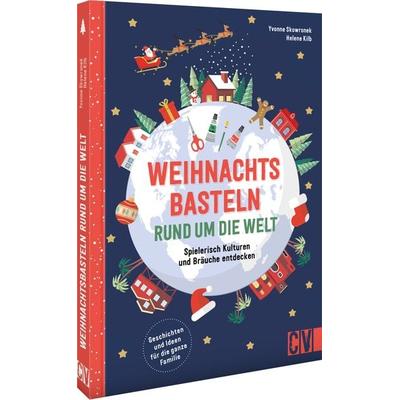 Weihnachtsbasteln rund um die Welt, Gebundene Ausgabe von Yvonne Skowronek,Helene Kilb, Christophorus, 978-3-8388-3948-6