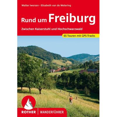 ROTHER Wanderführer Rund um Freiburg, Taschenbuch von Walter Iwersen,Elisabeth van de Wetering, Rother Bergverlag, 978-3-7633-4417-8