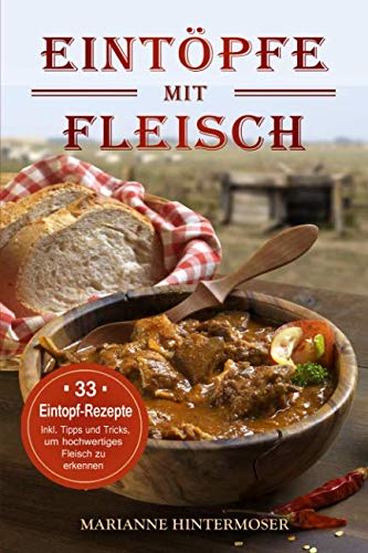 Eintöpfe mit Fleisch: 33 Eintopf-Rezepte. Inkl. Tipps und Tricks, um hochwertiges Fleisch zu erkennen - Preis vom 17.10.2026 19:25:27 h