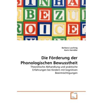 Luschnig, B: Förderung der Phonologischen Bewusstheit, Taschenbuch von Barbara Luschnig,Karin Herndler, VDM, 978-3-639-30283-7